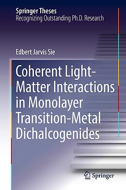 E-Book (pdf) Coherent Light-Matter Interactions in Monolayer Transition-Metal Dichalcogenides von Edbert Jarvis Sie