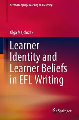 E-Book (pdf) Learner Identity and Learner Beliefs in EFL Writing von Olga Majchrzak