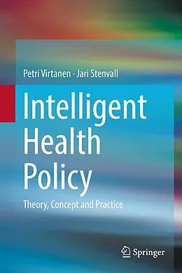 E-Book (pdf) Intelligent Health Policy von Petri Virtanen, Jari Stenvall