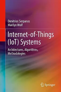 E-Book (pdf) Internet-of-Things (IoT) Systems von Dimitrios Serpanos, Marilyn Wolf
