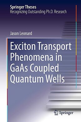 E-Book (pdf) Exciton Transport Phenomena in GaAs Coupled Quantum Wells von Jason Leonard
