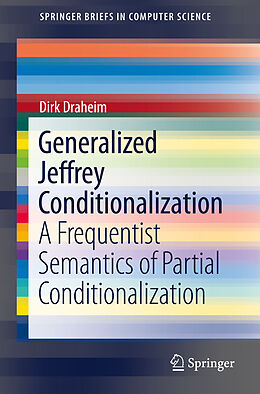 Kartonierter Einband Generalized Jeffrey Conditionalization von Dirk Draheim
