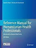 E-Book (pdf) Reference Manual for Humanitarian Health Professionals von David A. Bradt, Christina M. Drummond