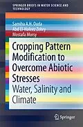 E-Book (pdf) Cropping Pattern Modification to Overcome Abiotic Stresses von Samiha A. H. Ouda, Abd El-Hafeez Zohry, Mostafa Morsy