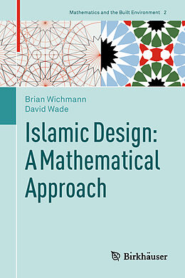 Livre Relié Islamic Design: A Mathematical Approach de David Wade, Brian Wichmann