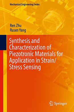 Livre Relié Synthesis and Characterization of Piezotronic Materials for Application in Strain/Stress Sensing de Ren Zhu, Rusen Yang