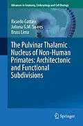 E-Book (pdf) The Pulvinar Thalamic Nucleus of Non-Human Primates: Architectonic and Functional Subdivisions von Ricardo Gattass, Juliana G. M. Soares, Bruss Lima