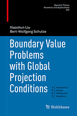 Fester Einband Boundary Value Problems with Global Projection Conditions von Bert-Wolfgang Schulze, Xiaochun Liu