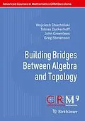 E-Book (pdf) Building Bridges Between Algebra and Topology von Wojciech Chachólski, Tobias Dyckerhoff, John Greenlees