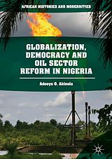 eBook (pdf) Globalization, Democracy and Oil Sector Reform in Nigeria de Adeoye O. Akinola