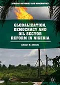 E-Book (pdf) Globalization, Democracy and Oil Sector Reform in Nigeria von Adeoye O. Akinola