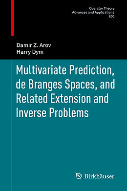 Fester Einband Multivariate Prediction, de Branges Spaces, and Related Extension and Inverse Problems von Harry Dym, Damir Z. Arov