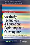 E-Book (pdf) Creativity, Technology & Education: Exploring their Convergence von Punya Mishra, Danah Henriksen