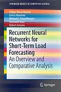E-Book (pdf) Recurrent Neural Networks for Short-Term Load Forecasting von Filippo Maria Bianchi, Enrico Maiorino, Michael C. Kampffmeyer