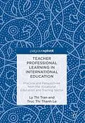 E-Book (pdf) Teacher Professional Learning in International Education von Ly Thi Tran, Truc Thi Thanh Le