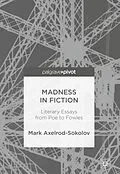 E-Book (pdf) Madness in Fiction von Mark Axelrod-Sokolov