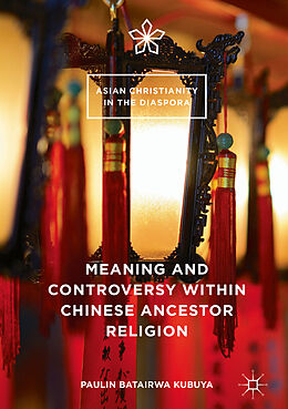 Fester Einband Meaning and Controversy within Chinese Ancestor Religion von Paulin Batairwa Kubuya