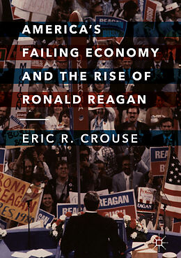 Livre Relié America's Failing Economy and the Rise of Ronald Reagan de Eric R. Crouse