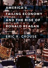 eBook (pdf) America's Failing Economy and the Rise of Ronald Reagan de Eric R. Crouse