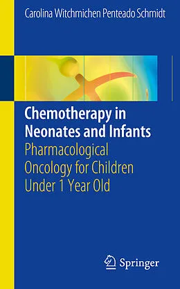 E-Book (pdf) Chemotherapy in Neonates and Infants von Carolina Witchmichen Penteado Schmidt
