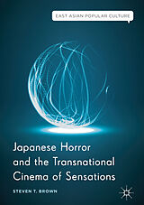 Fester Einband Japanese Horror and the Transnational Cinema of Sensations von Steven T. Brown