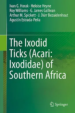 E-Book (pdf) The Ixodid Ticks (Acari: Ixodidae) of Southern Africa von Ivan G. Horak, Heloise Heyne, Roy Williams