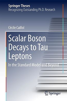 E-Book (pdf) Scalar Boson Decays to Tau Leptons von Cécile Caillol