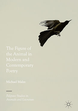 Livre Relié The Figure of the Animal in Modern and Contemporary Poetry de Michael Malay