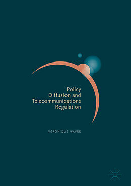 Livre Relié Policy Diffusion and Telecommunications Regulation de Véronique Wavre