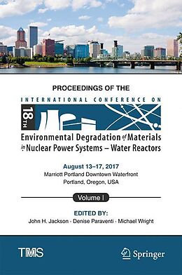 Livre Relié Proceedings of the 18th International Conference on Environmental Degradation of Materials in Nuclear Power Systems - Water Reactors de 