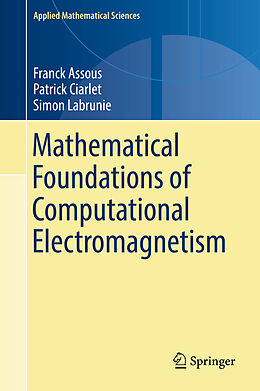 Livre Relié Mathematical Foundations of Computational Electromagnetism de Franck Assous, Simon Labrunie, Patrick Ciarlet