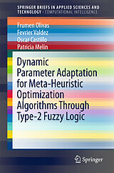 Couverture cartonnée Dynamic Parameter Adaptation for Meta-Heuristic Optimization Algorithms Through Type-2 Fuzzy Logic de Frumen Olivas, Fevrier Valdez, Oscar Castillo