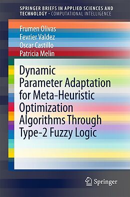 E-Book (pdf) Dynamic Parameter Adaptation for Meta-Heuristic Optimization Algorithms Through Type-2 Fuzzy Logic von Frumen Olivas, Fevrier Valdez, Oscar Castillo