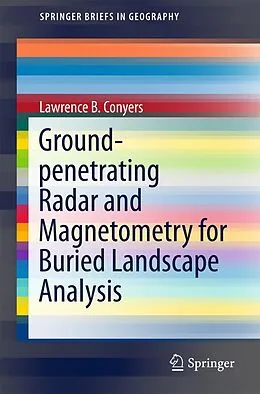 E-Book (pdf) Ground-penetrating Radar and Magnetometry for Buried Landscape Analysis von Lawrence B. Conyers