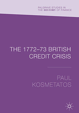 Fester Einband The 1772 73 British Credit Crisis von Paul Kosmetatos