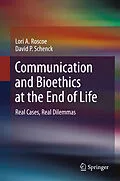 E-Book (pdf) Communication and Bioethics at the End of Life von Lori A. Roscoe, David P. Schenck