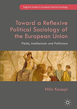 Livre Relié Toward a Reflexive Political Sociology of the European Union de Niilo Kauppi