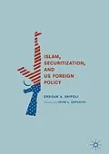 E-Book (pdf) Islam, Securitization, and US Foreign Policy von Erdoan A. Shipoli