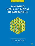 E-Book (pdf) Managing Media and Digital Organizations von Eli M. Noam