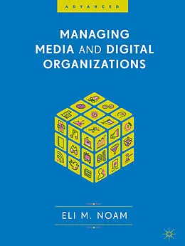 E-Book (pdf) Managing Media and Digital Organizations von Eli M. Noam