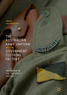 Livre Relié The Australian Army Uniform and the Government Clothing Factory de Anneke van Mosseveld