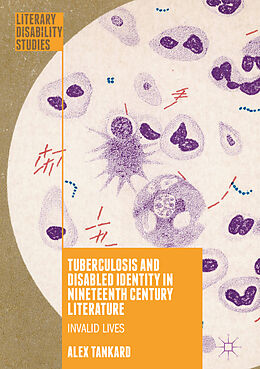 Livre Relié Tuberculosis and Disabled Identity in Nineteenth Century Literature de Alex Tankard