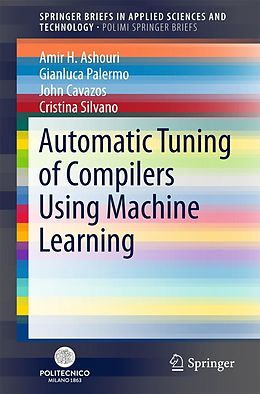 E-Book (pdf) Automatic Tuning of Compilers Using Machine Learning von Amir H. Ashouri, Gianluca Palermo, John Cavazos