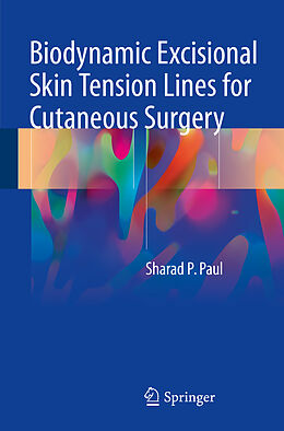 Couverture cartonnée Biodynamic Excisional Skin Tension Lines for Cutaneous Surgery de Sharad P. Paul