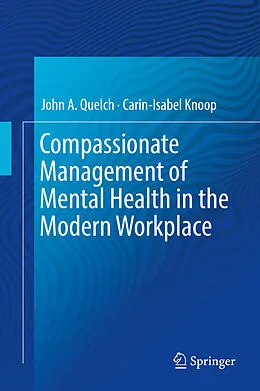 E-Book (pdf) Compassionate Management of Mental Health in the Modern Workplace von John A. Quelch, Carin-Isabel Knoop