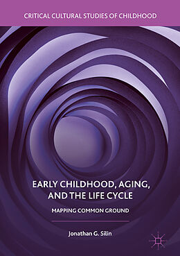 Fester Einband Early Childhood, Aging, and the Life Cycle von Jonathan G. Silin