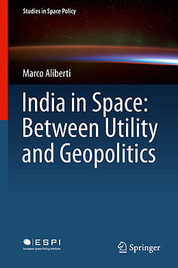 Livre Relié India in Space: Between Utility and Geopolitics de Marco Aliberti