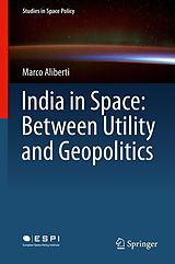 eBook (pdf) India in Space: Between Utility and Geopolitics de Marco Aliberti