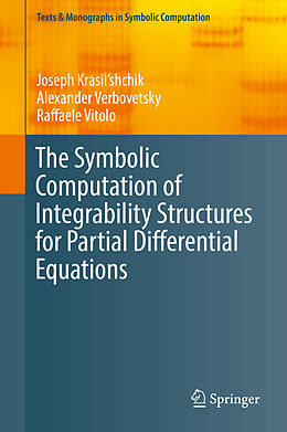 E-Book (pdf) The Symbolic Computation of Integrability Structures for Partial Differential Equations von Joseph Krasil'shchik, Alexander Verbovetsky, Raffaele Vitolo