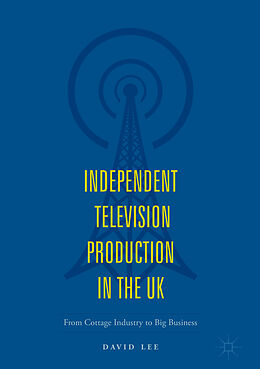 Fester Einband Independent Television Production in the UK von David Lee